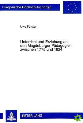 Unterricht und Erziehung an den Magdeburger Paedagogien zwischen 1775 und 1824