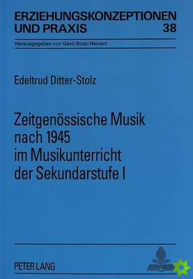 Zeitgenoessische Musik nach 1945 im Musikunterricht der Sekundarstufe I