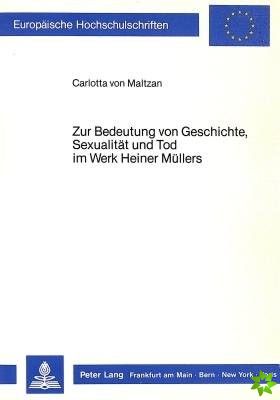 Zur Bedeutung von Geschichte, Sexualitaet und Tod im Werk Heiner Muellers