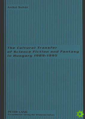Cultural Transfer of Science Fiction and Fantasy in Hungary 1989-1995