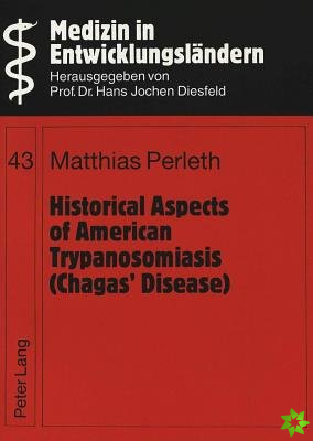 Historical Aspects of American Trypanosomiasis (Chagas' Disease)