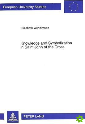 Knowledge and Symbolization in Saint John of the Cross