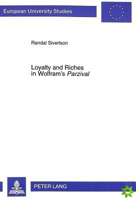 Loyalty and Riches in Wolfram's Parzival