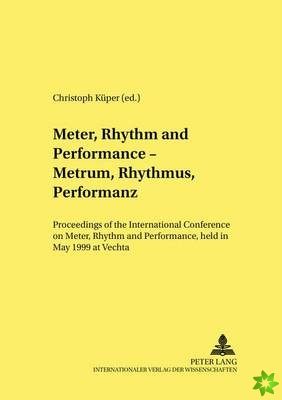 Meter, Rhythm and Performance - Metrum, Rhythmus, Performanz
