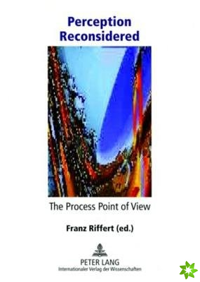 Perception Reconsidered - The Process Point of View