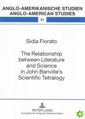 Relationship Between Literature and Science in John Banville's Scientific Tetralogy