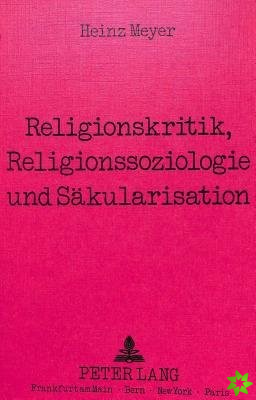 Religionskritik, Religionssoziologie Und Saekularisation