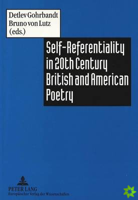 Self-Referentiality in Twentieth Century British and American Poetry