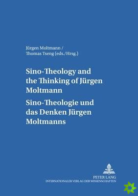 Sino-theology and the Thinking of Juergen Moltmann Sino-theologie Und Das Denken Juergen Moltmanns