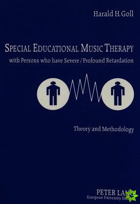 Special Educational Music Therapy with Persons Who Have Severe/Profound Retardation