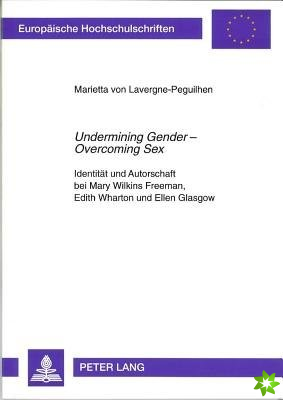 Undermining Gender - Overcoming Sex