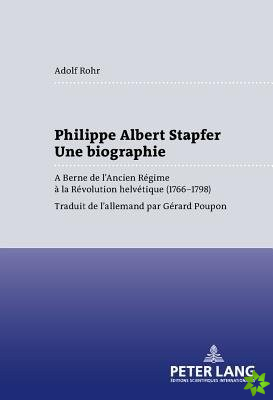 Philippe Albert Stapfer- Une Biographie