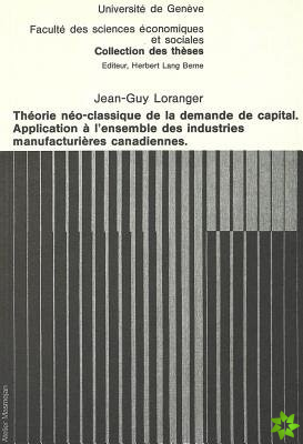 Theorie neo-classique de la demande de capital- Application a l'ensemble des industries manufacturieres canadiennes