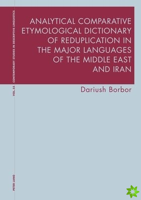 Analytical Comparative Etymological Dictionary of Reduplication in the Major Languages of the Middle East and Iran