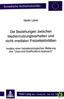 Die Beziehungen zwischen Mediennutzungsverhalten und nicht-medialen Freizeitaktivitaeten