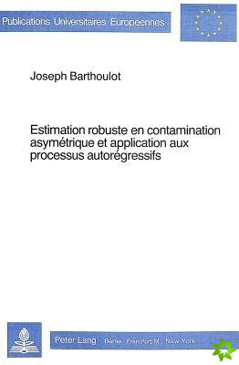 Estimation robuste en contamination asymetrique et application aux processus autoregressifs