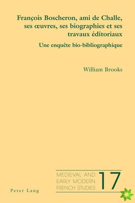 Francois Boscheron, Ami de Challe, Ses Oeuvres, Ses Biographies Et Ses Travaux Editoriaux