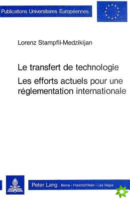 Le transfert de technologie- Les efforts actuels pour une reglementation internationale