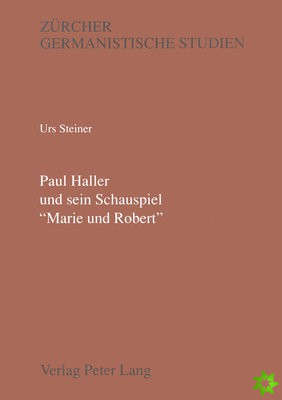 Paul Haller und sein Schauspiel Marie und Robert