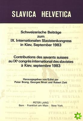 Schweizerische Beitraege zum IX. Internationalen Slavistenkongress in Kiev, September 1983