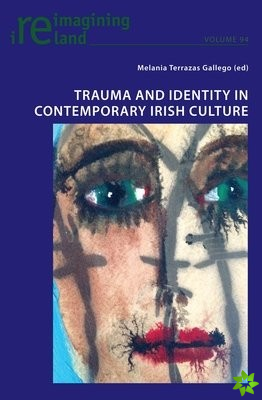 Trauma and Identity in Contemporary Irish Culture