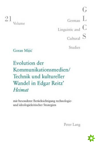 Evolution Der Kommunikationsmedien/Technik Und Kultureller Wandel in Edgar Reitz' «Heimat»