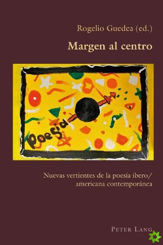 Margen al centro; Nuevas vertientes de la poesia ibero/americana contemporanea