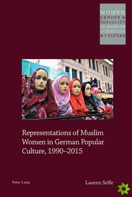 Representations of Muslim Women in German Popular Culture, 1990-2015