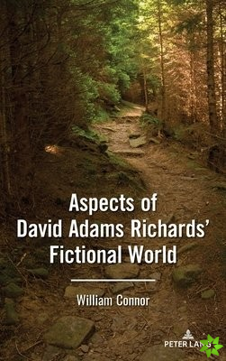 Aspects of David Adams Richards' Fictional World