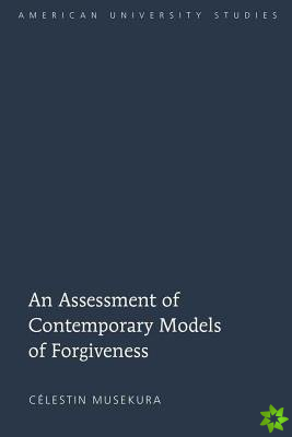 Assessment of Contemporary Models of Forgiveness