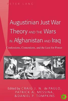 Augustinian Just War Theory and the Wars in Afghanistan and Iraq