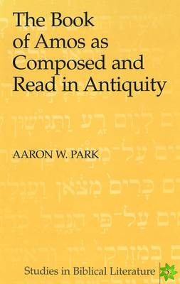 Book of Amos as Composed and Read in Antiquity