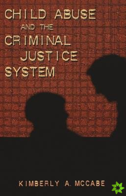 Child Abuse and the Criminal Justice System
