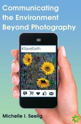 Communicating the Environment Beyond Photography