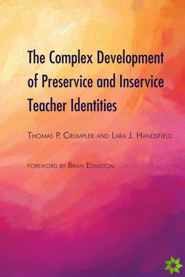 Complex Development of Preservice and Inservice Teacher Identities