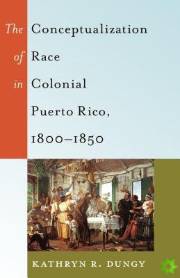 Conceptualization of Race in Colonial Puerto Rico, 1800-1850