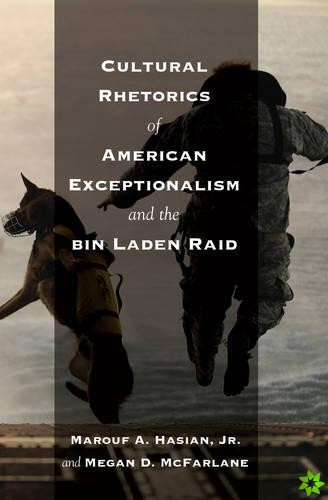 Cultural Rhetorics of American Exceptionalism and the bin Laden Raid