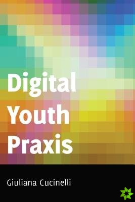 Digital Youth Praxis