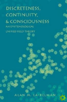 Discreteness, Continuity, and Consciousness
