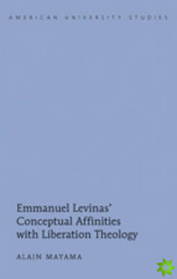 Emmanuel Levinas' Conceptual Affinities with Liberation Theology