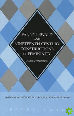 Fanny Lewald and Nineteenth-century Constructions of Feminity