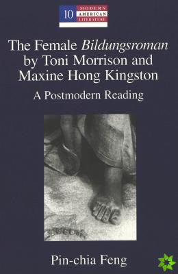 Female Bildungsroman by Toni Morrison and Maxine Hong Kingston