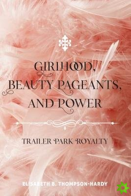 Girlhood, Beauty Pageants, and Power