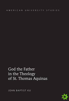 God the Father in the Theology of St. Thomas Aquinas