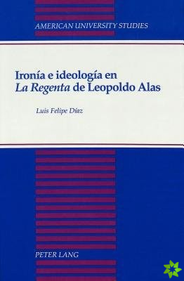 Ironia e Ideologia en la Regenta de Leopoldo Alas
