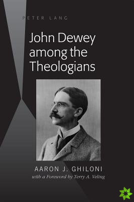 John Dewey among the Theologians