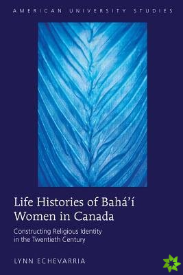 Life Histories of Baha'i Women in Canada