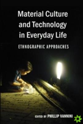 Material Culture and Technology in Everyday Life