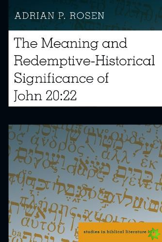 Meaning and Redemptive-Historical Significance of John 20:22
