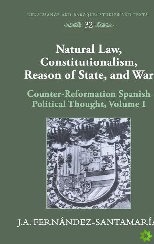 Natural Law, Constitutionalism, Reason of State, and War